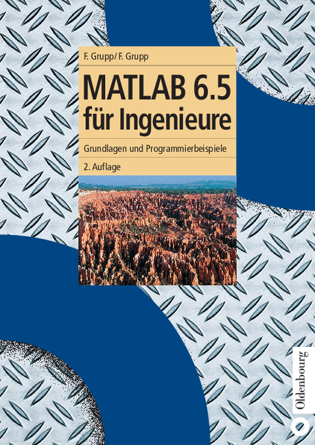 MATLAB 6.5 für Ingenieure - Frieder Grupp, Florian Grupp