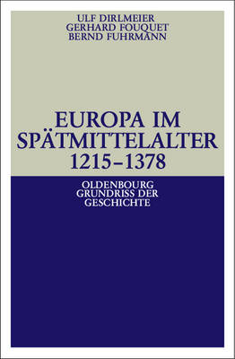 Europa im Spätmittelalter 1215-1378 - Ulf Dirlmeier, Gerhard Fouquet, Bernd Fuhrmann