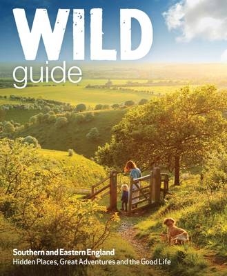 Wild Guide - London and Southern and Eastern England - Daniel Start, Lucy Grewcock, Elsa Hammond, Tania Pascoe