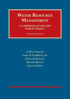 Water Resource Management - A. Dan Tarlock, James N. Corbridge Jr., David H. Getches, Reed D. Benson, Sarah F. Bates