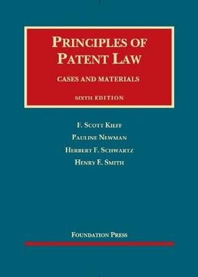 Principles of Patent Law - F Kieff, Pauline Newman, Herbert Schwartz, Henry Smith