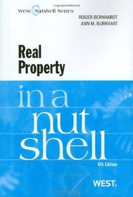 Real Property in a Nutshell - Roger Bernhardt, Ann Burkhart