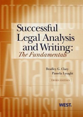 Clary and Lysaghts Successful Legal Analysis and Writing 3d - Bradley G Clary, Pamela Lysaght