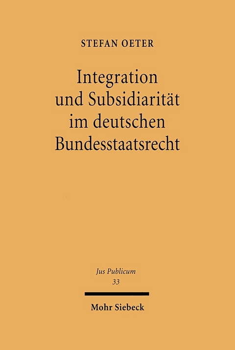 Integration und Subsidiarität im deutschen Bundesstaatsrecht - Stefan Oeter