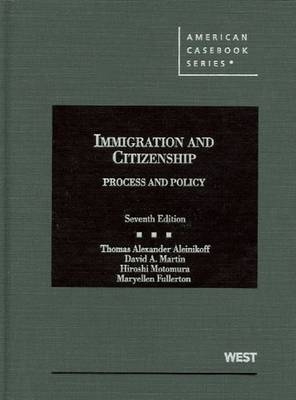 Immigration and Citizenship - Thomas Alexander Aleinikoff, David Martin, Hiroshi Motomura