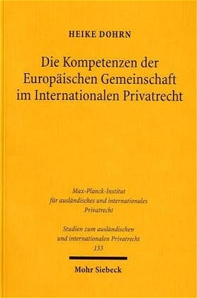 Die Kompetenzen der Europäischen Gemeinschaft im Internationalen Privatrecht - Heike Dohrn