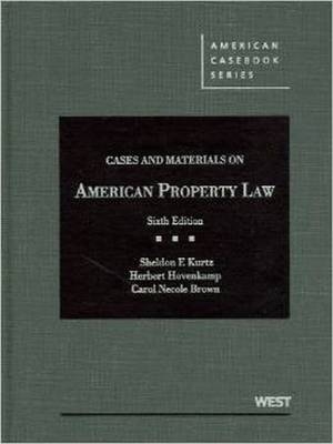 Cases and Materials on American Property Law - Sheldon Kurtz, Herbert Hovenkamp, Carol Brown