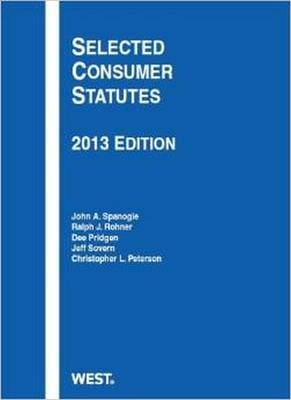 Selected Consumer Statutes - John A. Spanogle, Dee Pridgen, Ralph J. Rohner, Jeff Sovern