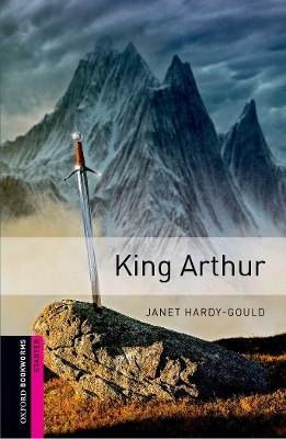 Oxford Bookworms Library: Starter Level:: King Arthur - Janet Hardy-Gould