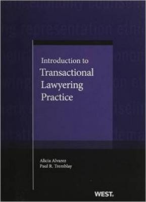 Introduction to Transactional Lawyering Practice - Alicia Alvarez, Paul R. Tremblay