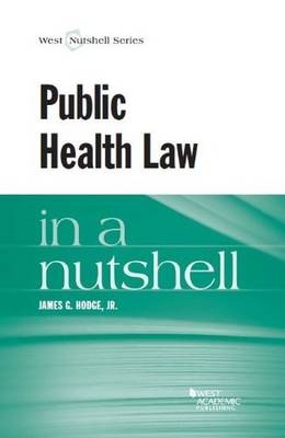 Public Health Law in a Nutshell - James G. Hodge