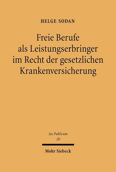 Freie Berufe als Leistungserbringer im Recht der gesetzlichen Krankenversicherung - Helge Sodan