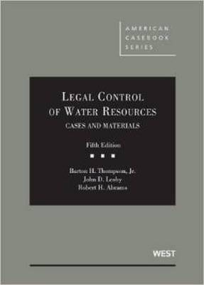 Legal Control of Water Resources - Barton Thompson Jr., John Leshy, Robert Abrams