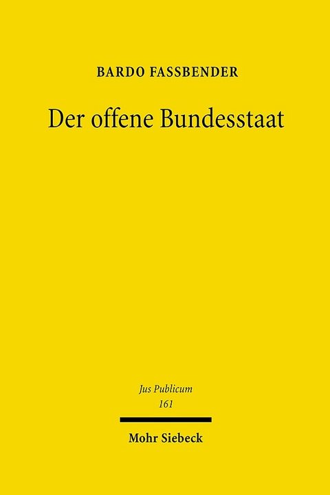 Der offene Bundesstaat - Bardo Fassbender