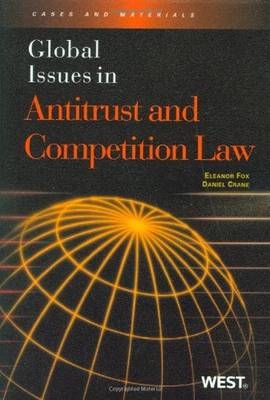 Global Issues in Antitrust & Competition Law - Eleanor M Fox, Daniel A Crane