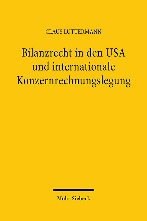 Bilanzrecht in den USA und internationale Konzernrechnungslegung - Claus Luttermann