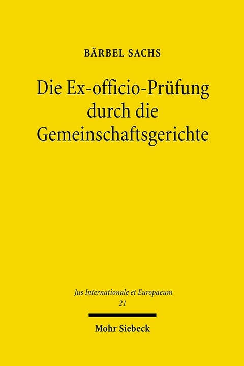 Die Ex-officio-Prüfung durch die Gemeinschaftsgerichte - Bärbel Sachs