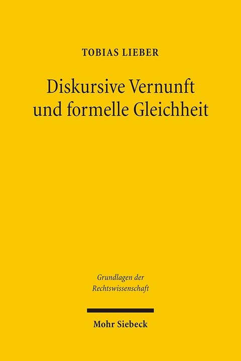 Diskursive Vernunft und formelle Gleichheit - Tobias Lieber