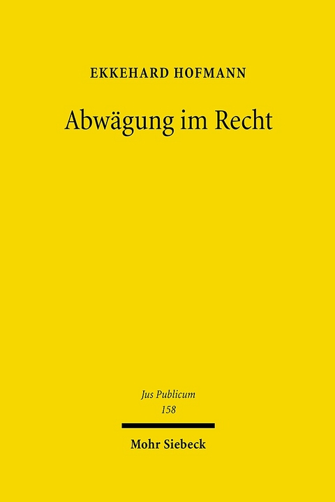 Abwägung im Recht - Ekkehard Hofmann