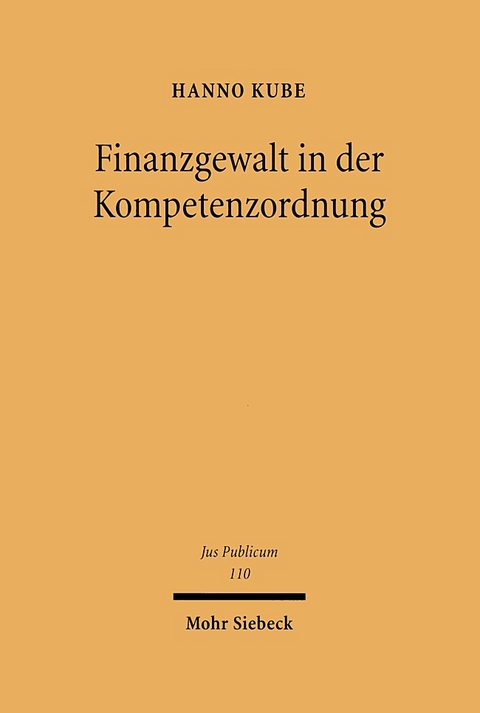 Finanzgewalt in der Kompetenzordnung - Hanno Kube