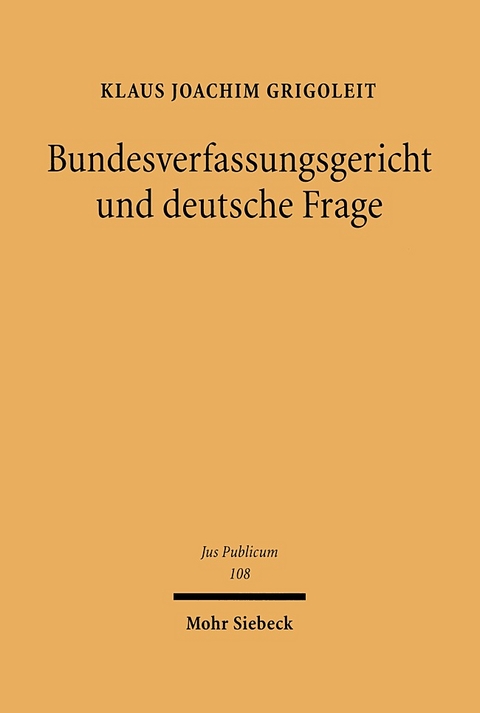 Bundesverfassungsgericht und deutsche Frage - Klaus Joachim Grigoleit