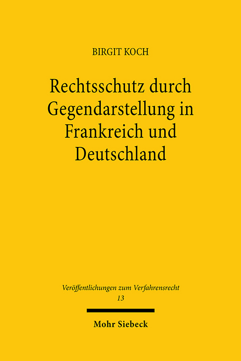 Rechtsschutz durch Gegendarstellung in Frankreich und Deutschland - Birgit Koch