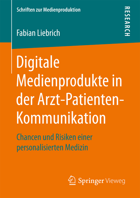 Digitale Medienprodukte in der Arzt-Patienten-Kommunikation - Fabian Liebrich