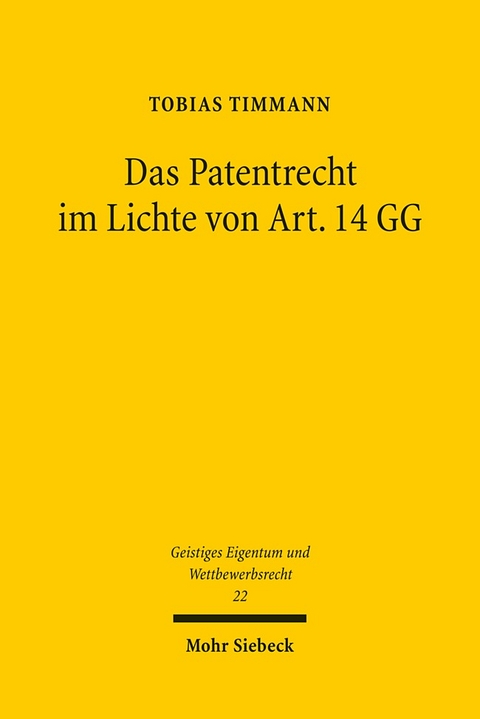 Das Patentrecht im Lichte von Art. 14 GG - Tobias Timmann