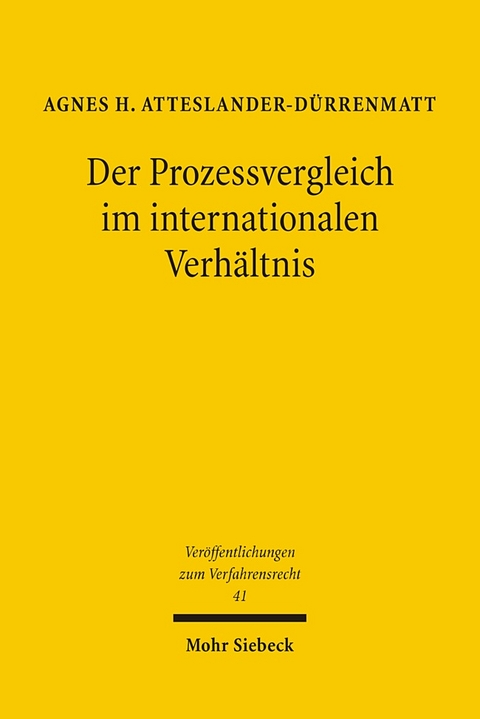 Der Prozessvergleich im internationalen Verhältnis - Agnes H. Atteslander-Dürrenmatt