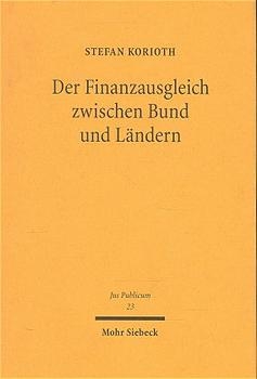 Der Finanzausgleich zwischen Bund und Ländern - Stefan Korioth