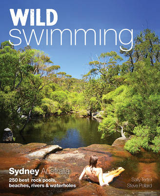 Wild Swimming: Sydney Australia - Sally Tertini, Steve Pollard