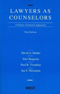 Lawyers as Counselors, A Client-Centered Approach - David Binder, Paul Bergman, Paul Tremblay