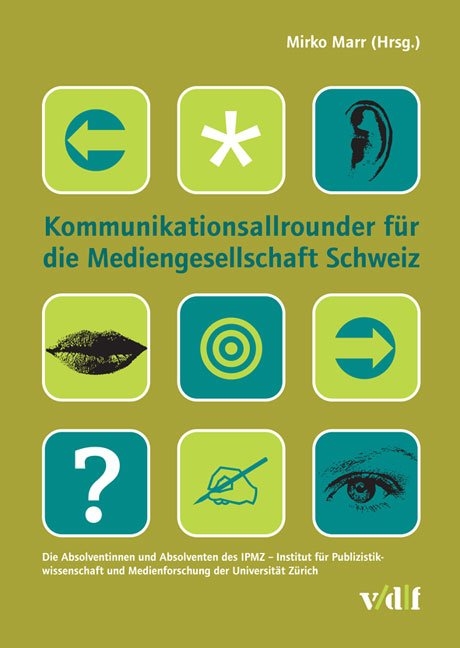 Kommunikationsallrounder für die Mediengesellschaft Schweiz - Mirko Marr, Sara Signer, Christoph Neuberger, Heinz Bonfadelli, Harald Amschler, Jörg Meier, Christian König, Gabriele Spiller, Iwan Rickenbacher, Peter Graf