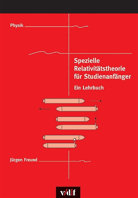 Spezielle Relativitätstheorie für Studienanfänger - Jürgen Freund