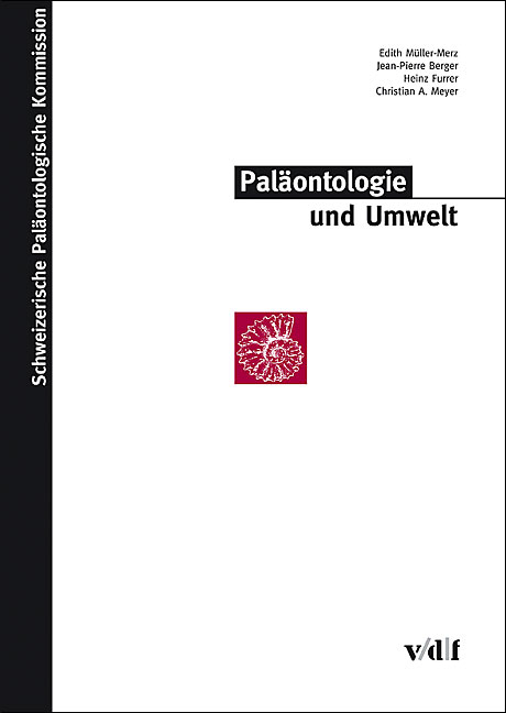 Paläontologie und Umwelt - Edith Müller-Merz, Jean P. Berger, Heinz Furrer, Christian A Meyer