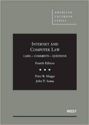 Internet and Computer Law - Peter Maggs, John Soma