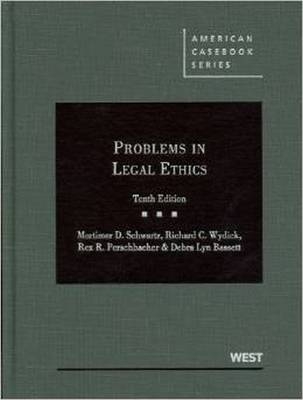 Problems in Legal Ethics - Mortimer Schwartz, Richard Wydick, Rex Perschbacher