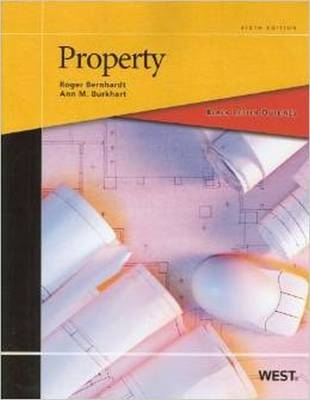 Black Letter Outline on Property - Roger H. Bernhardt, Ann M. Burkhart