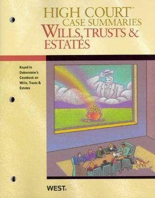 High Court Case Summaries on Wills, Trusts, and Estates, Keyed to Dukeminier -  Academic West