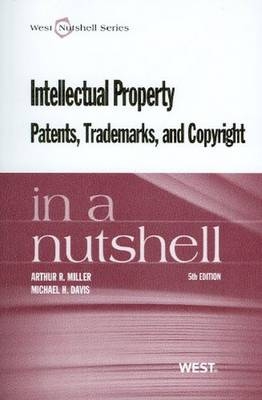 Intellectual Property, Patents,Trademarks, and Copyright in a Nutshell - Arthur Miller, Michael Davis