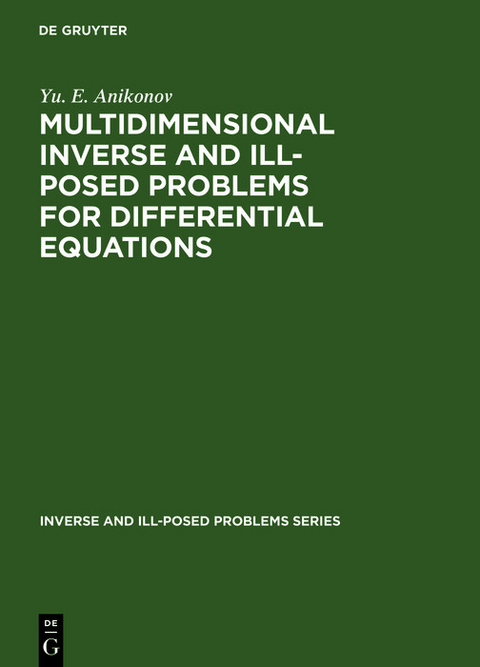 Multidimensional Inverse and Ill-Posed Problems for Differential Equations -  Yu. E. Anikonov