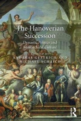 The Hanoverian Succession - Andreas Gestrich, Michael Schaich