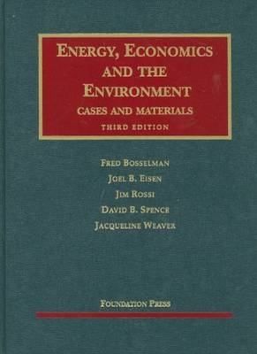 Energy, Economics and the Environment - Fred Bosselman, Joel Eisen, Jim Rossi, David Spence