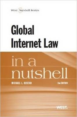 Global Internet Law in a Nutshell - Michael Rustad