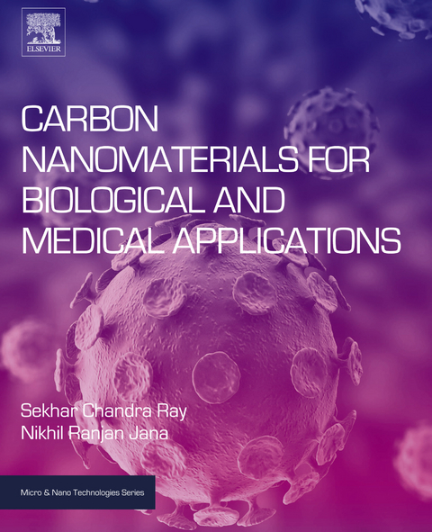 Carbon Nanomaterials for Biological and Medical Applications -  Nikhil Ranjan Jana,  Sekhar Chandra Ray