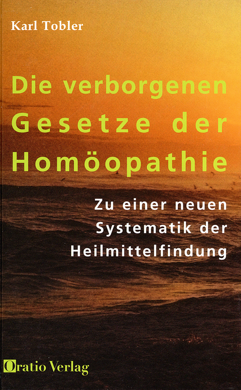 Die verborgenen Gesetze der Homöopathie - Karl Tobler