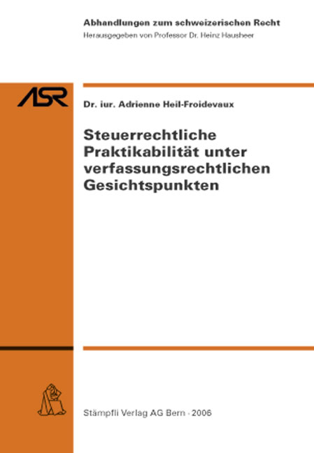 Steuerrechtliche Praktikabilität unter verfassungsrechtlichen Gesichtspunkten - Adrienne Heil-Froideveaux