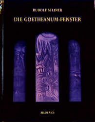 Die Goetheanum-Fenster - Rudolf Steiner