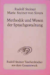 Methodik und Wesen der Sprachgestaltung - Rudolf Steiner, Marie Steiner