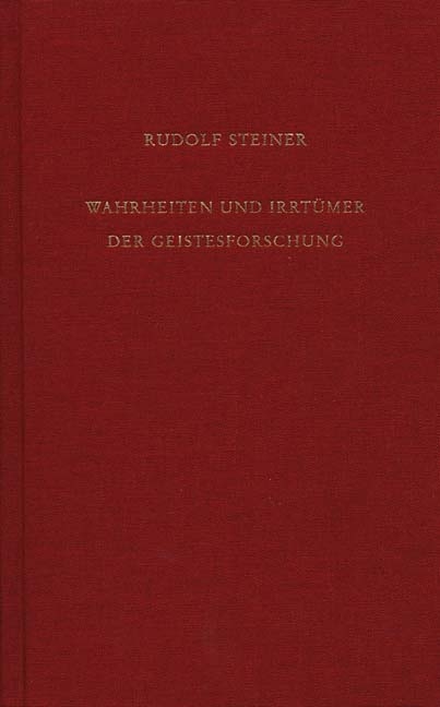 Wahrheiten und Irrtümer der Geistesforschung - Rudolf Steiner